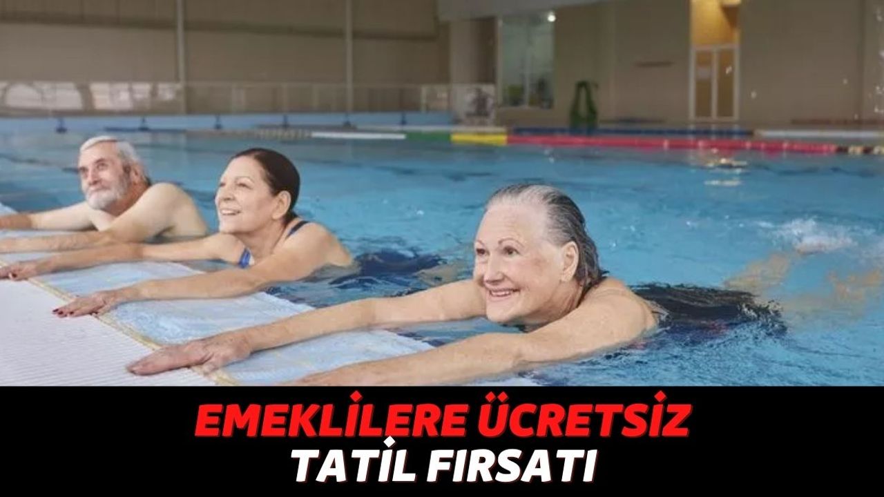 SGK'dan Emekli Olan Vatandaşlara Ücretsiz Tatil Müjdesi, 1 TL Bile Ödemeden 5 Yıldızlı Otellerde Kalacaksınız!