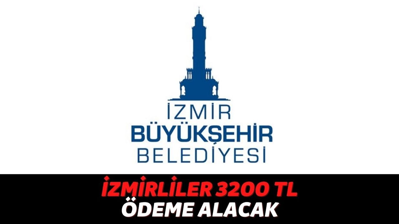 İzmir'de Yaşayan Vatandaşlara Can Suyu Ödemesi Geliyor, Dar Gelirli Ailelerin Hesabına 3200 TL Yatırılacak!