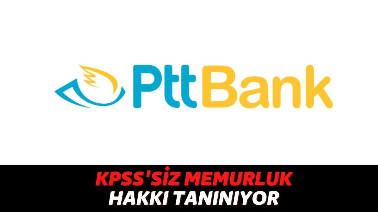 PTT Önümüzdeki Yıla Kadar Toplam 55.000 Kişiye KPSS'siz Memuriyet Vereceğini Açıkladı, Tek Şart...